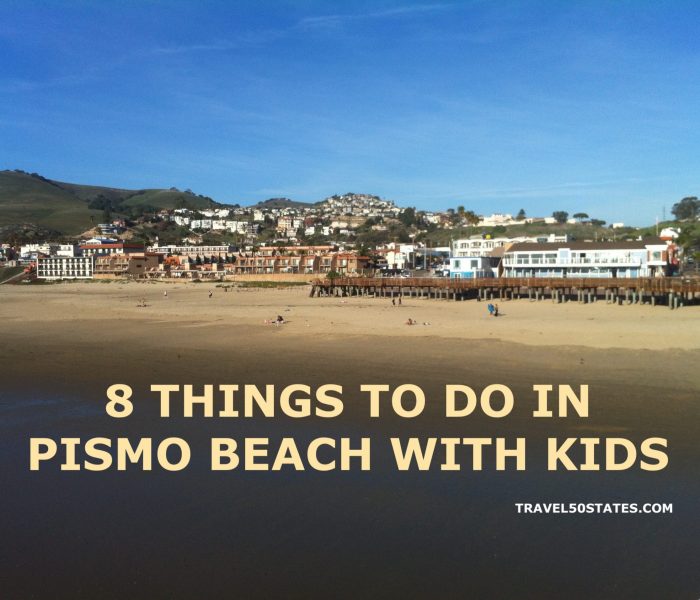 8 THINGS TO DO IN PISMO BEACH, CA WITH KIDS