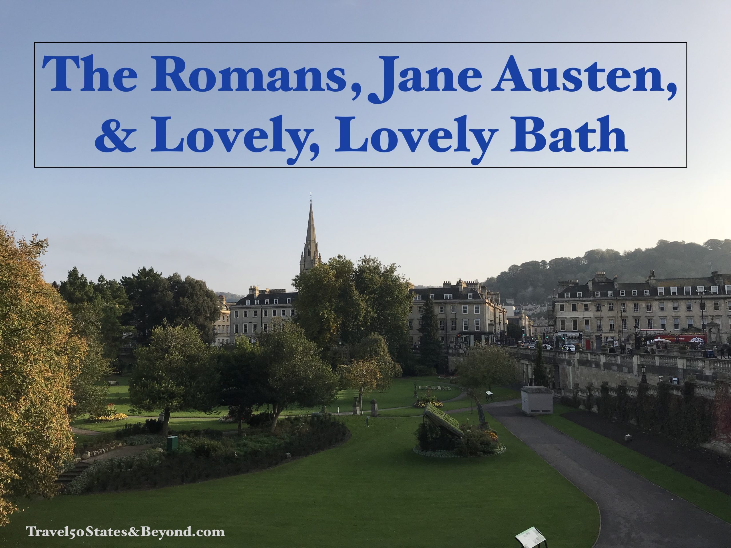 The Romans, Jane Austen, & Lovely, Lovely Bath