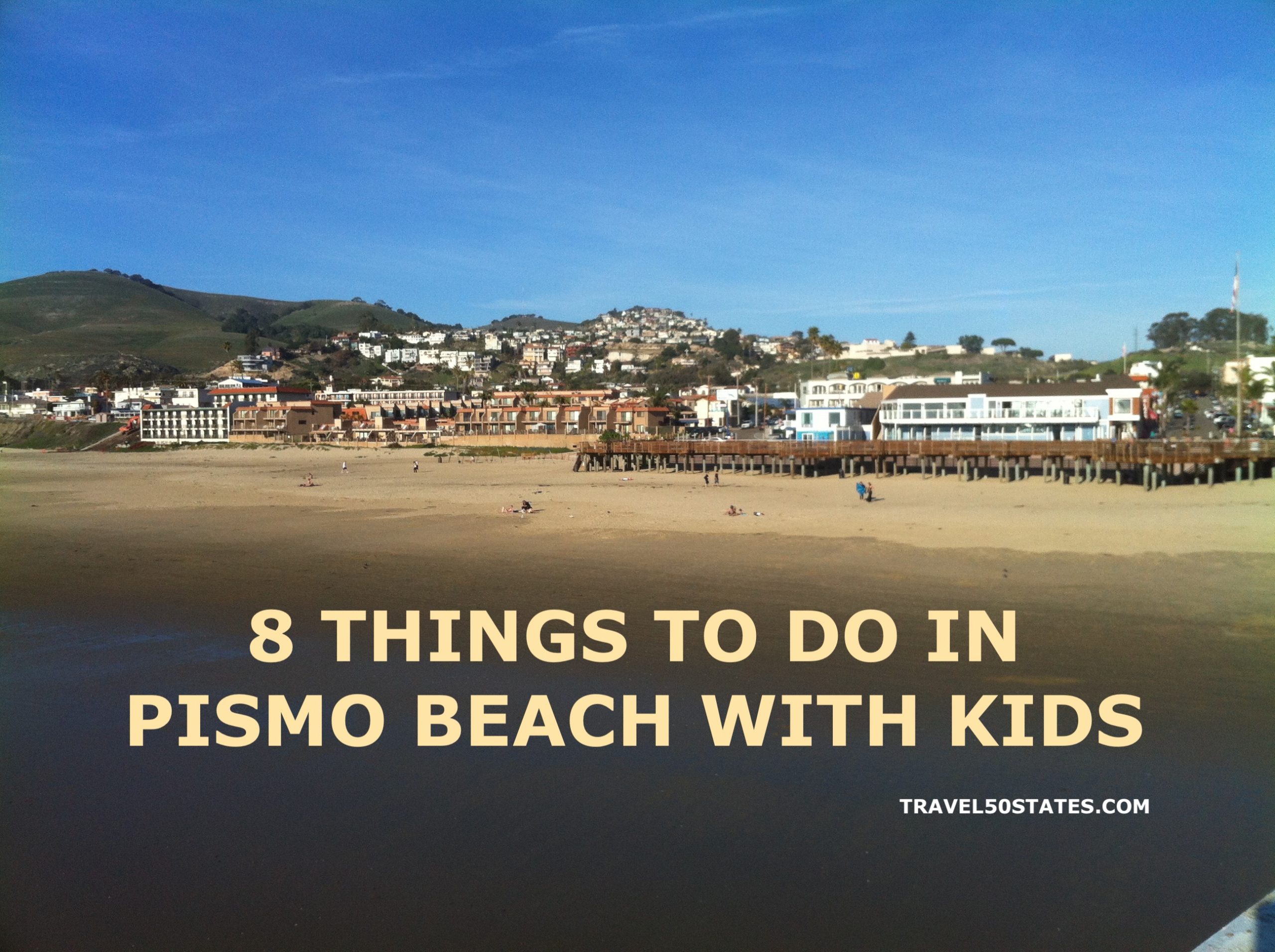 8 THINGS TO DO IN PISMO BEACH, CA WITH KIDS