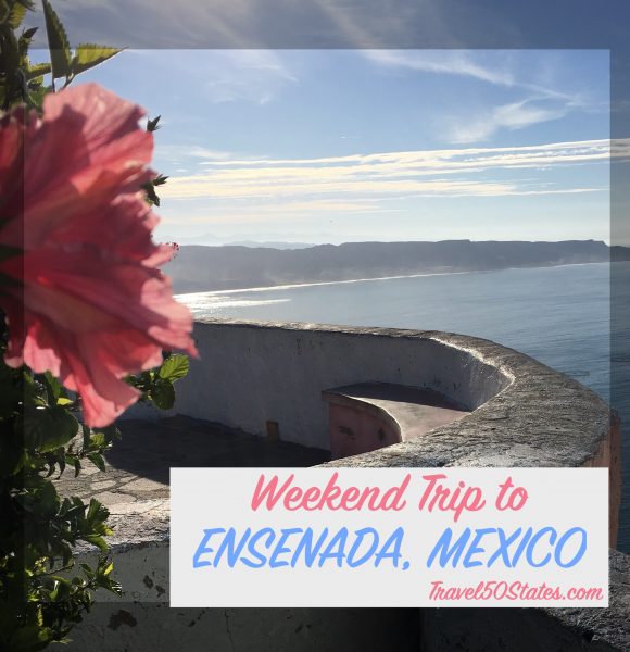 Weekend Trip to Ensenada, Mexico