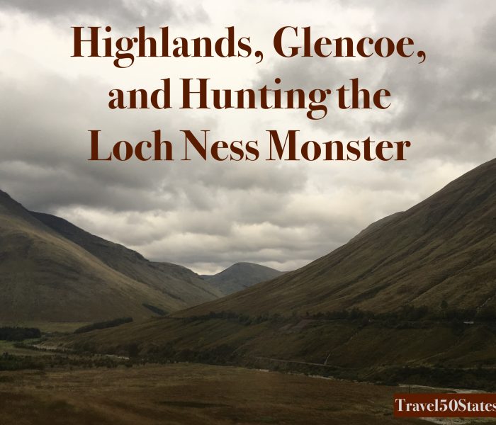 The Highlands, Glencoe, and the Hunt for Nessie