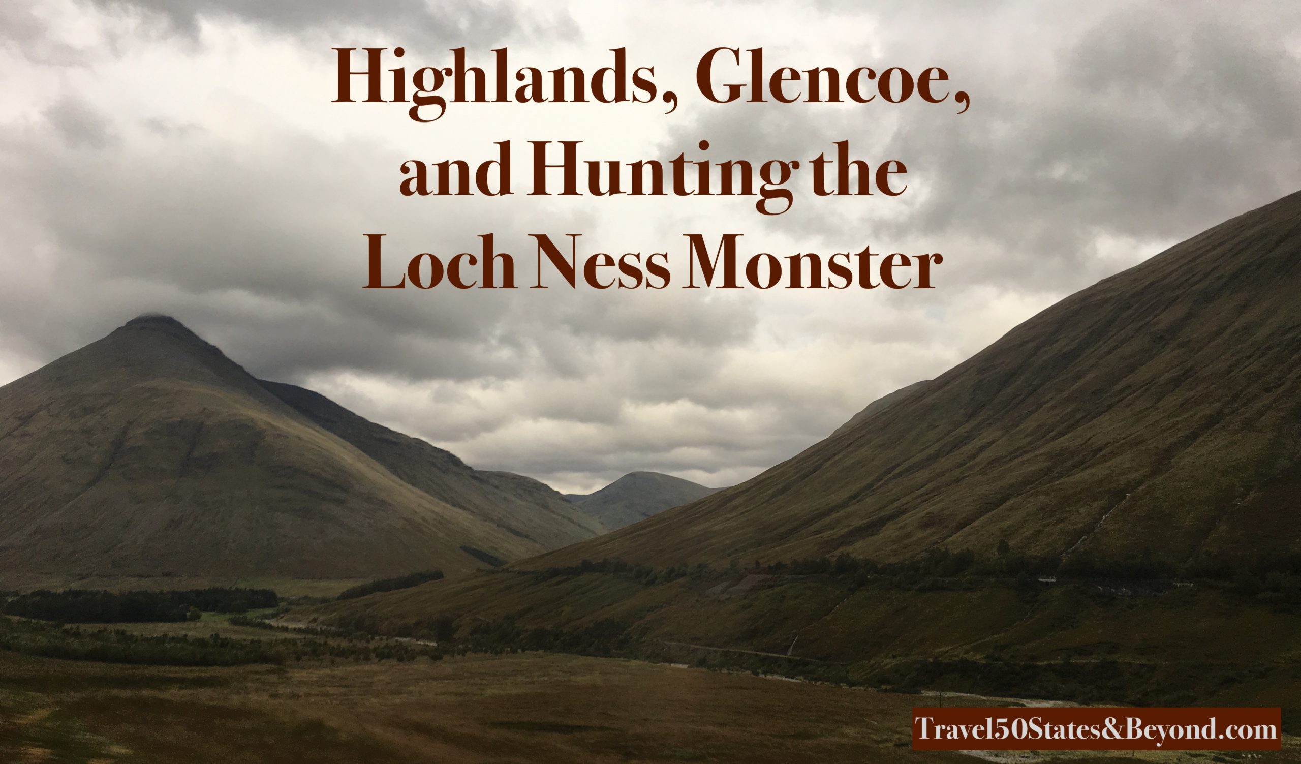 The Highlands, Glencoe, and the Hunt for Nessie